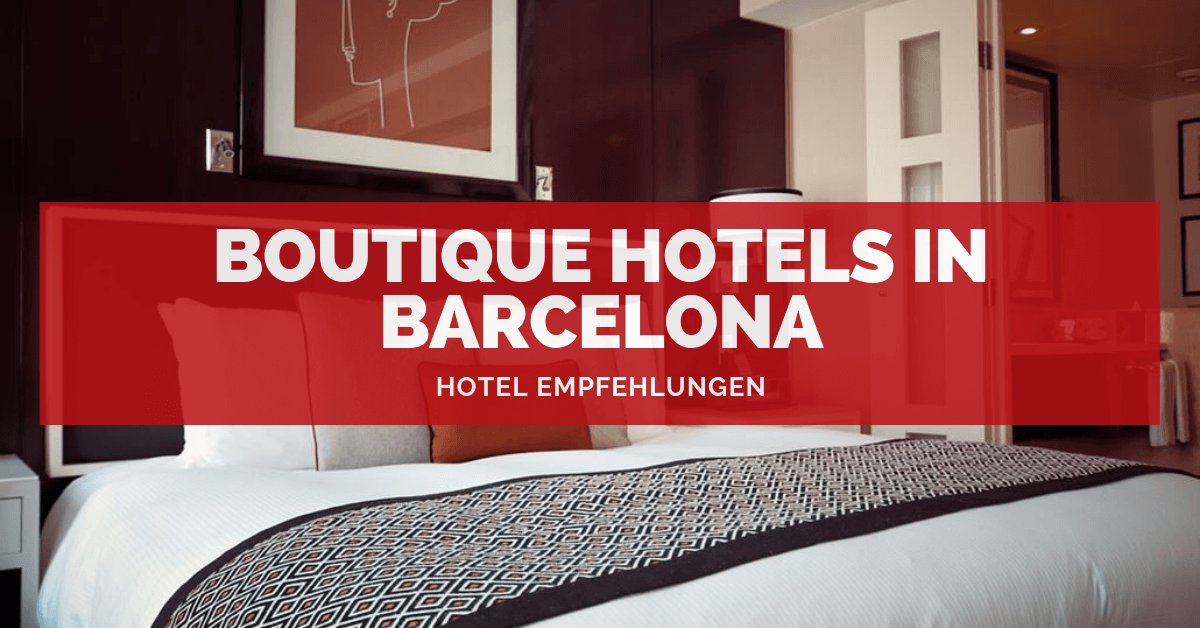 Boutique Hotels In Barcelona Die Besten Fur Stadtereisen