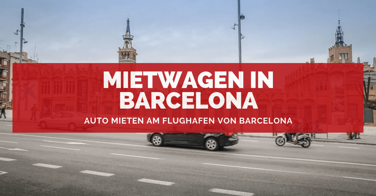 Auto mieten am Flughafen von Barcelona Vergleich Tipps