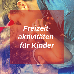 Freizeitaktivitäten für Kinder