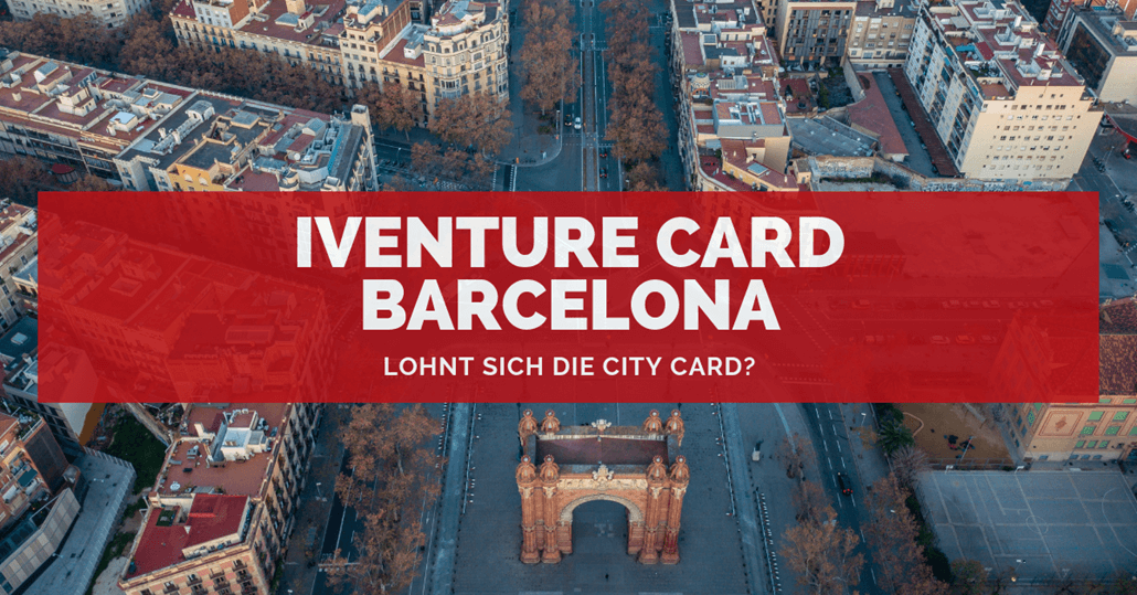 iventure Card Barcelona: ♥ Lohnt sich der City Pass? Erfahrungen