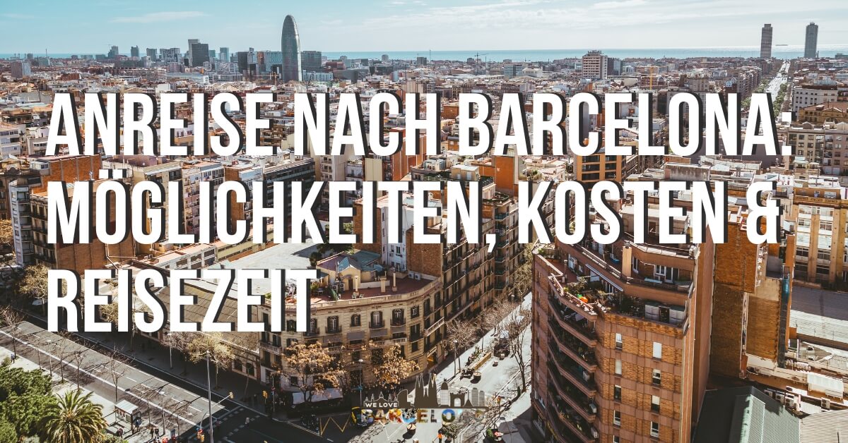 Anreise nach Barcelona ᐅ Möglichkeiten, Kosten & Reisezeit