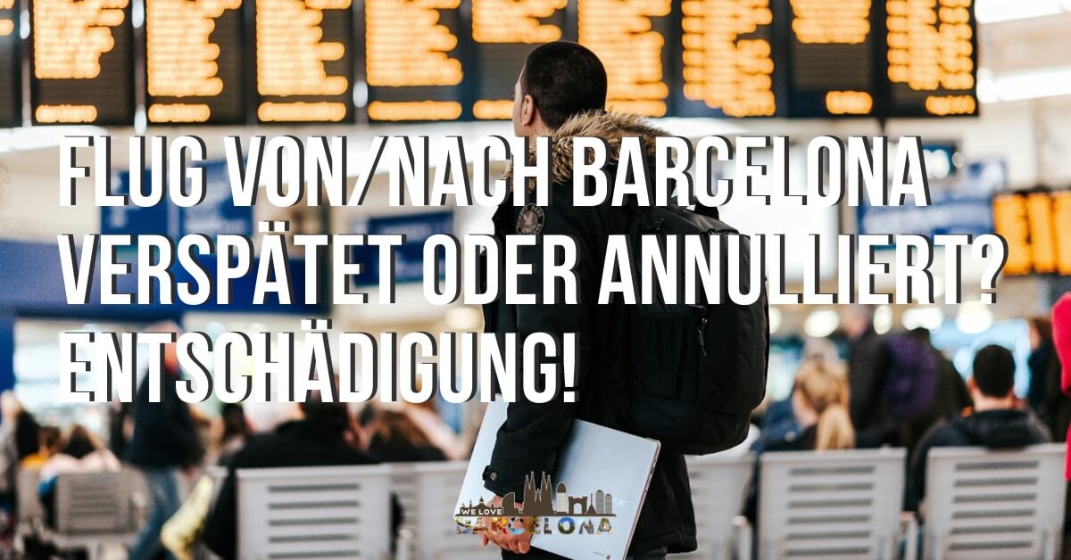 Flug von/nach Barcelona verspätet oder annulliert? Entschädigung!